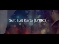 Suit Suit Karta [LYRICS] | Hindi Medium | Irrfan Khan & Saba Qamar | Guru Randhawa | Arjun