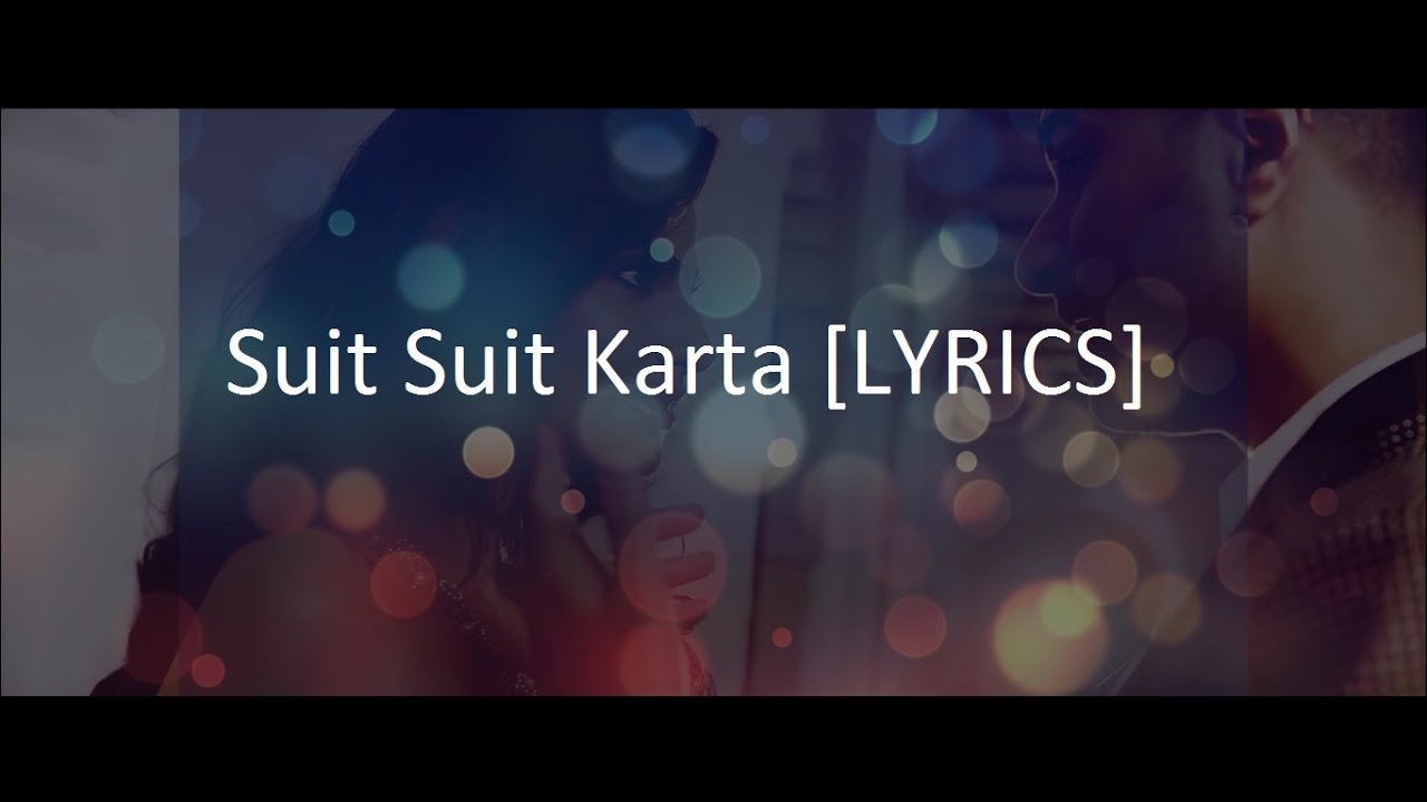 Suit Suit Karta LYRICS  Hindi Medium  Irrfan Khan  Saba Qamar  Guru Randhawa  Arjun