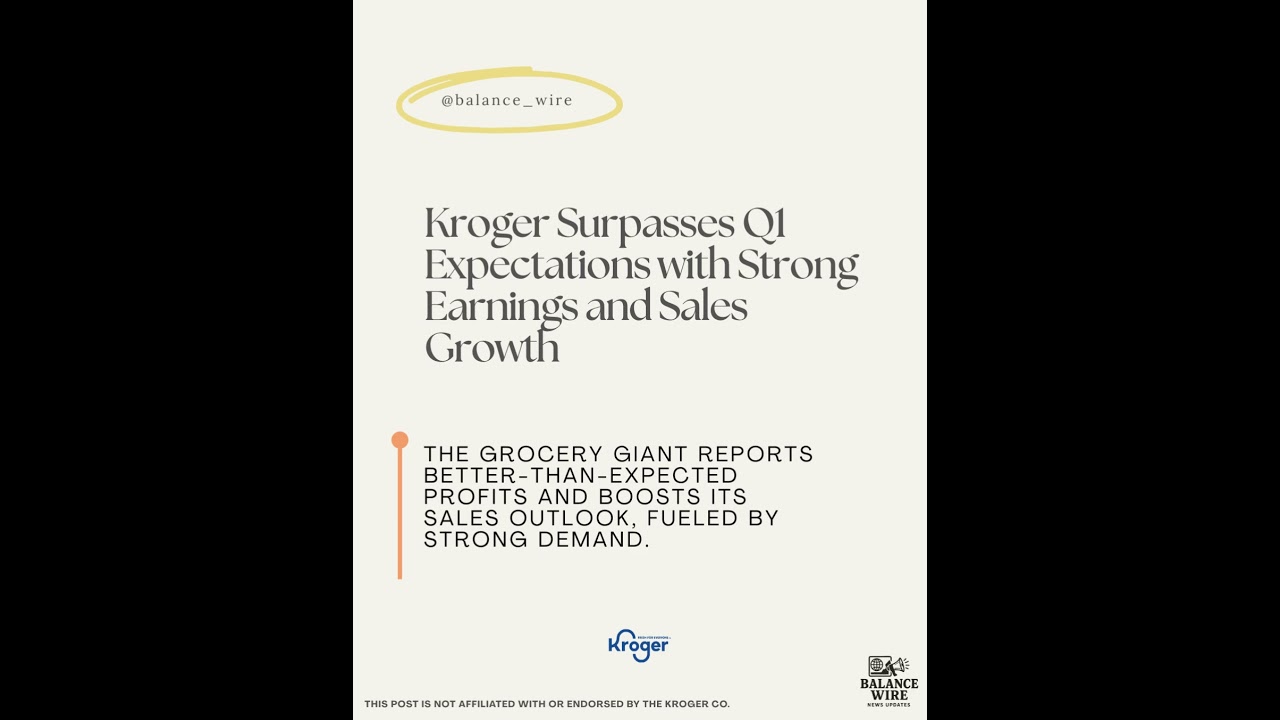 Kroger Surpasses Q1 Expectations with Strong Earnings and Sales Growth