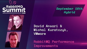 RabbitMQ Performance Improvements | David Ansari & Michal Kuratczyk | RabbitMQ Summit 2022