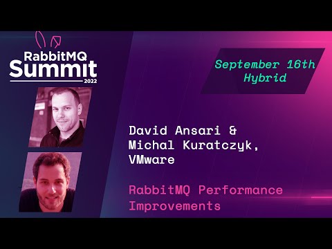 RabbitMQ Performance Improvements | David Ansari & Michal Kuratczyk | RabbitMQ Summit 2022