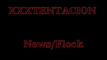 XXXTENTACION - News/Flock