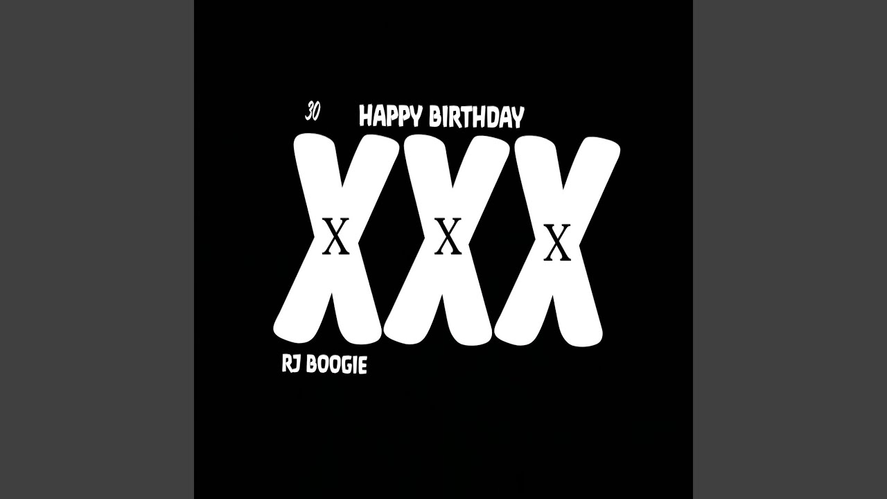 XXX (Happy Birthday) - Rj Boogie | Shazam