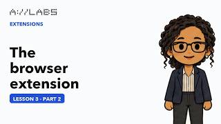 Information The browser extension, Part 2 | Extensions Guide
