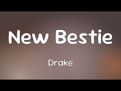 Drake - New Bestie  [Lyrics]