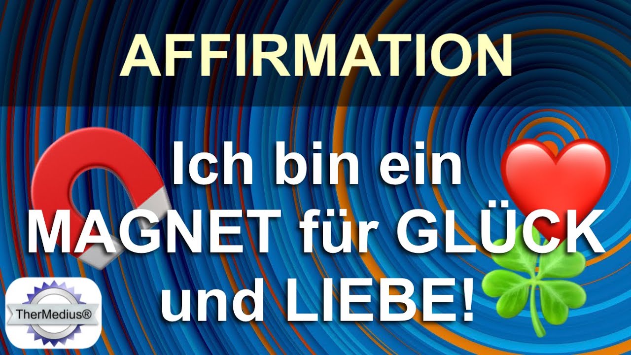 Affirmation: Ich bin ein Magnet für Glück und Liebe!