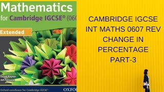 CAMBRIDGE IGCSE MATHS|0607 NUMBERS |PERCENTAGE CHANGE