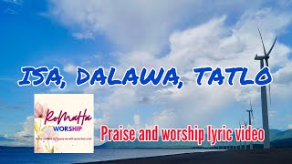 ISA DALAWA TATLO / tagalog praise song