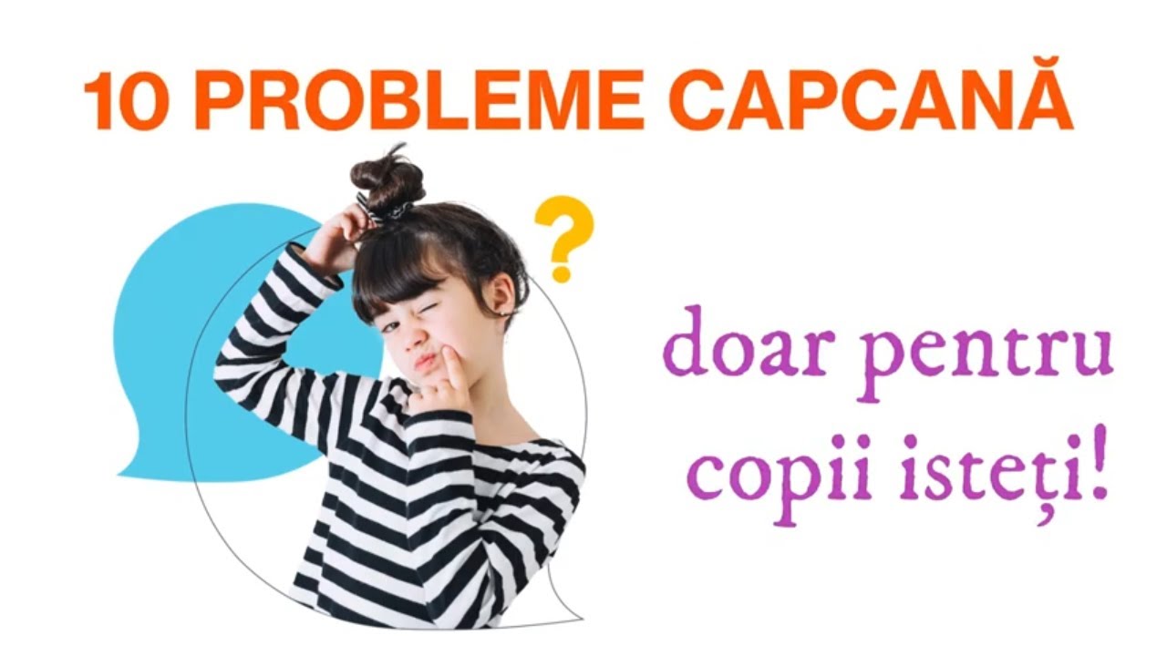 10 Probleme CapcanÄ Pentru Copii Èi PÄrinÈi IsteÈi Youtube