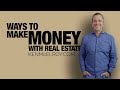 The 3 Ways to Make Money from Real Estate