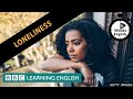 Loneliness - 6 Minute English