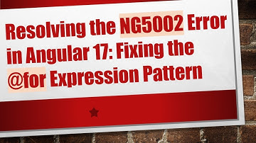 Resolving the NG5002 Error in Angular 17: Fixing the @ for Expression Pattern