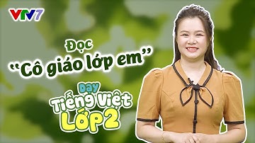 Bài 13: Đọc "Cô giáo lớp em" | TIẾNG VIỆT 2 | VTV7