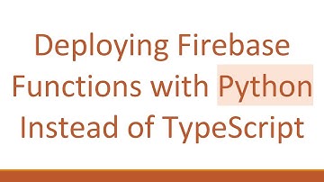 Deploying Firebase Functions with Python Instead of TypeScript