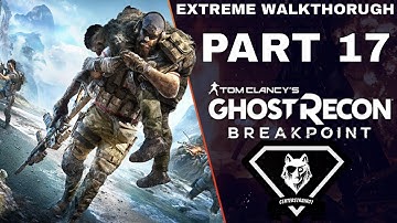 Ghost Recon: Breakpoint Extreme Walkthrough | Part 17 [Mission #11] Power Failure | CenterStrain01