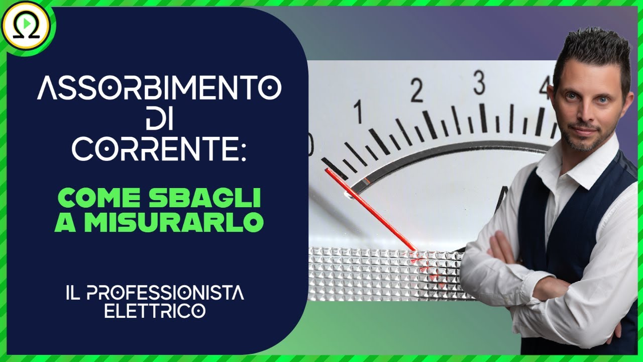 ASSORBIMENTO DI CORRENTE: come sbagli a misurarlo - YouTube