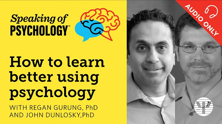 Speaking of Psychology: Learn better with psychology, with Regan Gurung, PhD, and John Dunlosky, PhD - DayDayNews