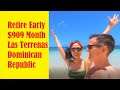 Retire early $909 month in Las Terrenas Dominican Republic