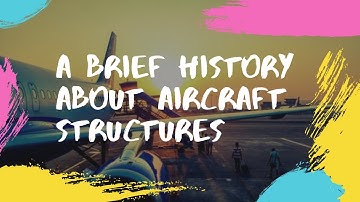 A BRIEF HISTORY ABOUT AIRCRAFT STRUCTURES - AIRCRAFT EXPLORE
