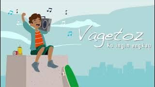 Vagetoz - Ku Ingin Engkau