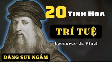 Leonardo da Vinci : 20 câu nói ĐÁNG SUY NGẪM - Trí Tuệ Cổ Nhân