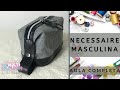 Necessaire Masculina - Passo a Passo de Costura Criativa