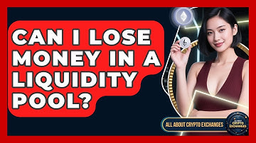 Can I Lose Money in a Liquidity Pool? - All About Crypto Exchanges