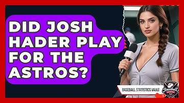 Did Josh Hader Play for the Astros? | Baseball Statistics Vault News