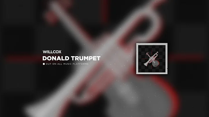 Willcox - Donald Trumpet | Official Music Video