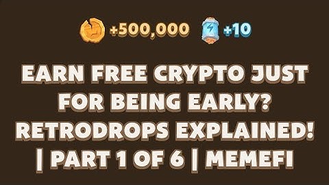 Earn Free Crypto Just for Being Early? Retrodrops Explained! | Part 1 of 6 | MemeFi New Video Code