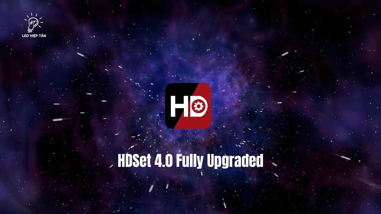 LED Hiệp Tân - HDset 4.0 - Nâng cấp toàn diện - Đơn giản hóa quy trình cài đặt màn hình LED