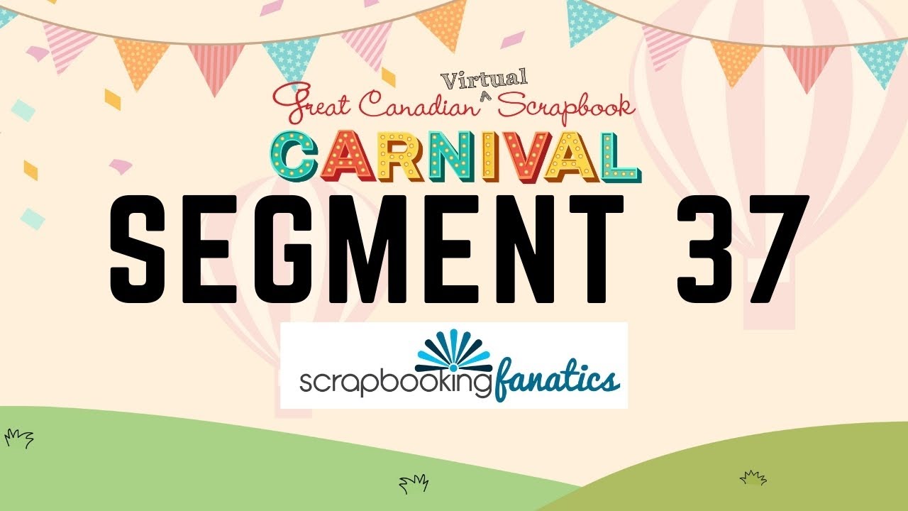 Segment 37 - Layout Ideas Using Your ScrapFan Monthly Kit - Great Canadian Scrapbook Carnival