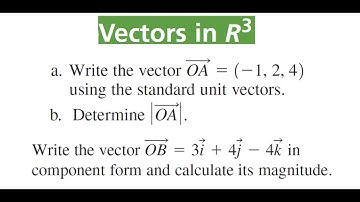 WRITING 3D VECTORS Using Standard Unit Vectors, In Component Form & Finding Their Magnitudes