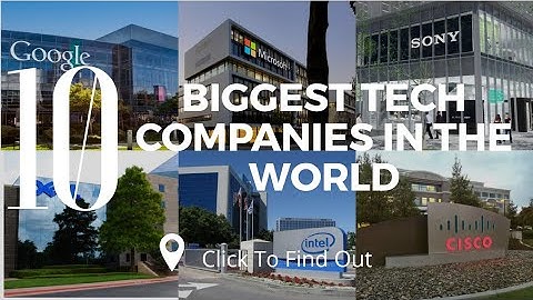 Top 10 Largest Tech Companies In The World