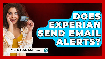 Does Experian Send Email Alerts? - CreditGuide360.com
