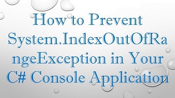 How to Prevent System.IndexOutOfRangeException in Your C# Console Application
