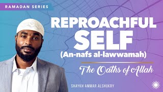 Reproachful Self (an-nafs al-lawwamah) Ep 9 | The Oaths of Allah | Shaykh Ammar AlShukry