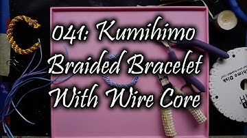 041 Kumihimo Braided Bracelet With Wire Core