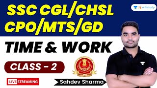 Time and Work Maths | Class 2 | SSC CGL/CHSL/CPO/MTS/GD | Foundation Batch | Sahdev Sharma