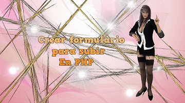 59.- Videotutorial de como crear un formulario para subir archivos en php