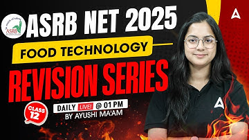 ASRB NET 2025 | ASRB NET Food Technology Classes | Revision Series Class 12 | By Ayushi Ma