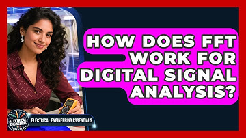 How Does FFT Work For Digital Signal Analysis? - Electrical Engineering Essentials