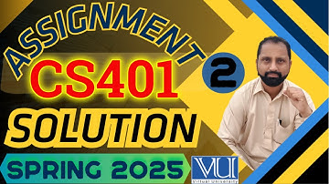 CS401 Assignment 2 solution 2025 step by step Complete by Abid Farooq Bhutta|CS401 assignment 2 2025