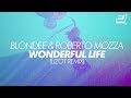 Blondee  roberto mozza feat lima  wonderful life lizot remix