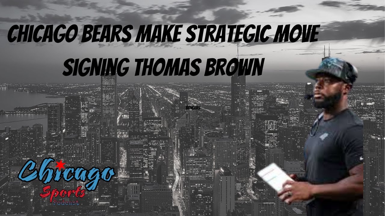 "Chicago Bears Make Strategic Move, Signing Thomas Brown - YouTube