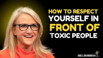 How to Respect Yourself in Front of Toxic People | Motivation Speech by Mel Robbins