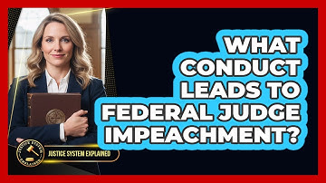 What Conduct Leads to Federal Judge Impeachment?