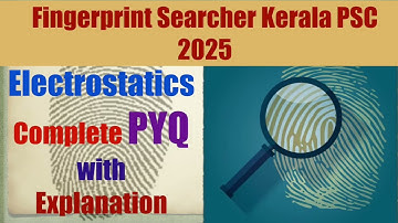 Fingerprint Searcher 2025 Kerala PSC|Electrostatics Part : 1|PYQs with explanation
