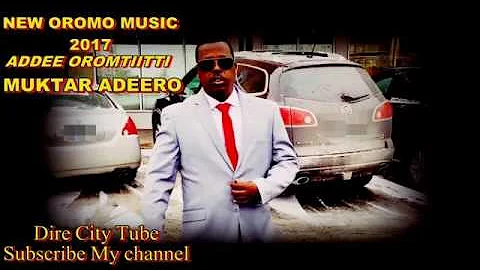 New Oromo Music Muktar Adeero Addee Oromtiitti 2017