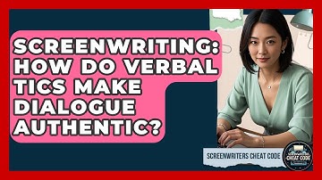 Screenwriting: How Do Verbal Tics Make Dialogue Authentic? - Screenwriter